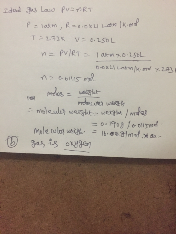 Ideal gas Lau Pv- nRT Platm, R6-0824 Lat K-m T273K v O.2S0L n= Pv/RT - 1atmo 250L 00821 Latm /kmd 23 0.011/5 Ms mdos= MTdecue