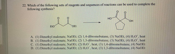 LLLL MA 22. Which of the following sets of reagents and sequences of reactions can be used to complete the following synthesi