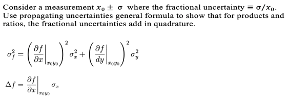 Consider a measurement xo to where the fractional uncertainty = o/xo. Use propagating uncertainties general formula to show t