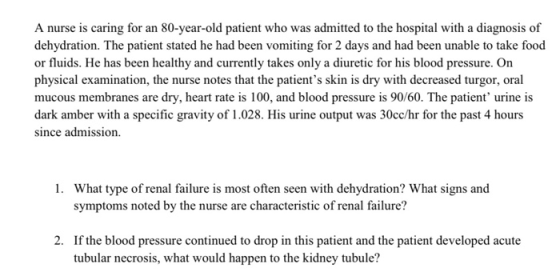 A nurse is caring for an 80-year-old patient who was admitted to the hospital with a diagnosis of dehydration. The patient st
