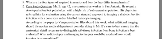 14. What are the four types of acquired immunity and how do they differ in mechanism? 15. Case Study Question: Mr. B, age 42,