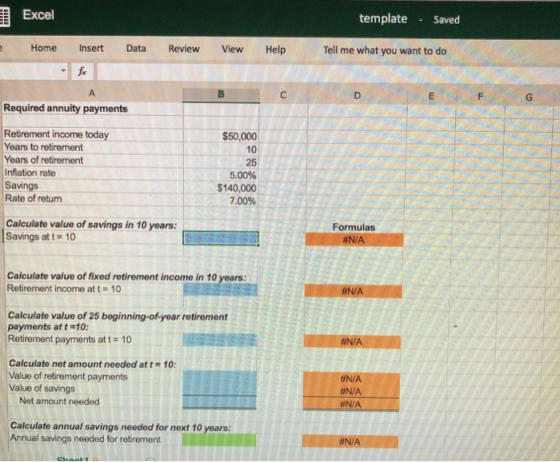 Excel template - Saved Home Insert Data Review View Help Tell me what you want to do C D Required annuity payments $50,000 25