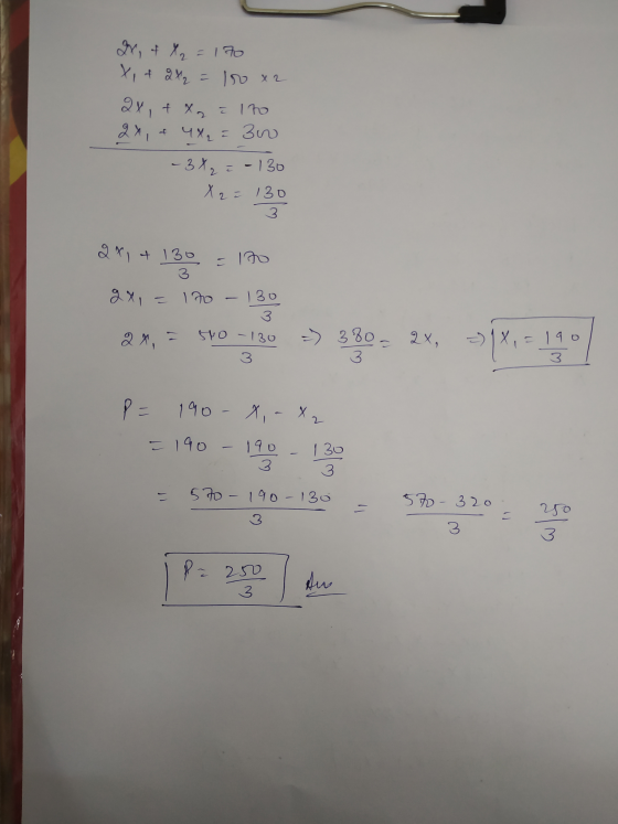 IX, & X2 = 170 X, + 2x2 = 100 x 2 2x + x2 = 1 to 2x, & 4X₂ i 3n - 3X2 = - 130 X 2 = 130 2x, & 130 - 170 8x = 120 - 130 2x, =