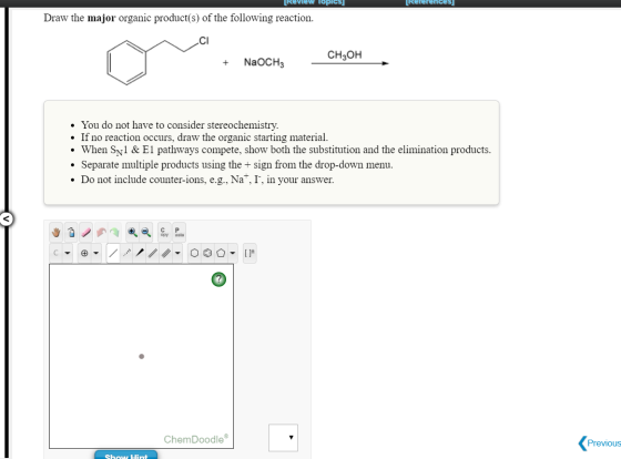 Review Topics Rererences Draw the major organic product(s) of the following reaction CH-он NaOCH3 You do not have to consider