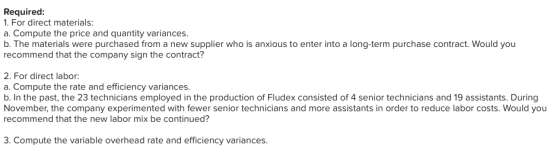 Required: 1. For direct materials: a. Compute the price and quantity variances. b. The materials were purchased from a new su