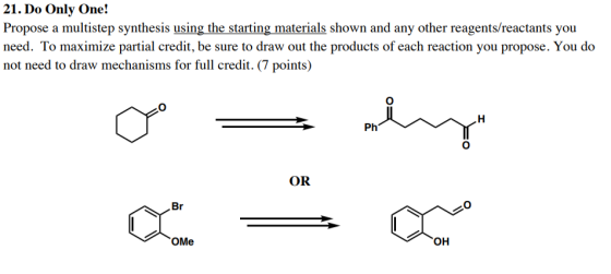 21. Do Only One! Propose a multistep synthesis using the starting materials shown and any other reagents/reactants you need.