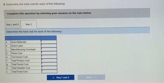 3. Determine the total cost for each of the following: Complete this question by entering your answers in the tabs below. Req