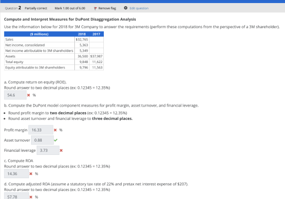 Question 2 Partially correct Mark 1.00 out of 6.00 Remove flag Edit question Compute and Interpret Measures for DuPont Disagg