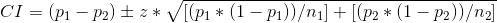 CI = (p_1-p_2) pm z*sqrt{[(p_1*(1-p_1))/n_1]+[(p_2*(1-p_2))/n_2]}
