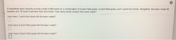 A basketball team recently scored a total of 98 points on a combination of 2-point field goals, 3-point field goals, and 1-po