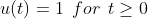 a(t) = 1 for t > 0