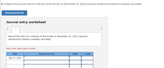 3. Prepare the journal entry for maturity of the bonds on December 31, 2022 (assume semiannual interest is already recorded).