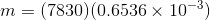m = (7830)(0.6536\times 10^{-3})