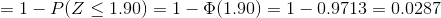 =1-P(Z\leq 1.90)=1-\Phi(1.90)=1-0.9713=0.0287