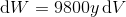 \text dW = 9800y \,\text dV