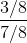 \frac{3/8}{7/8}