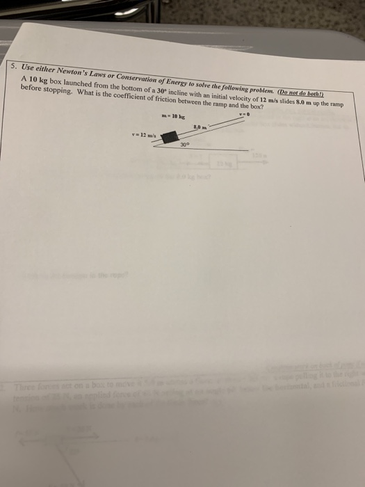 5. Use either Newtons Laws or Conservation of Energy to solve the following problem. (Do not do beth A 10 kg box launched fr