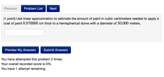 Previous Problem List Next (1 point) Use linear approximation to estimate the amount of paint in cubic centimeters needed to