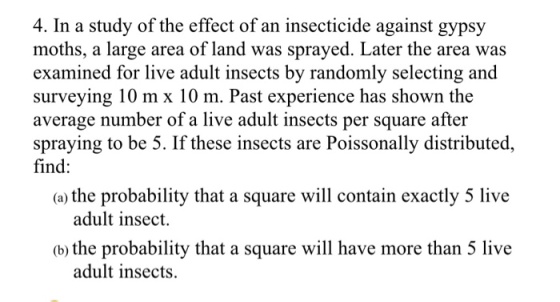 4. In a study of the effect of an insecticide against gypsy moths, a large area of land was sprayed. Later the area was exami