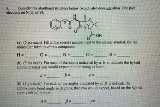 9. Consider the shorthand structure below (which also does not show lone pair electrons on N, O, or S). H s mx -OH (a) (5 pts