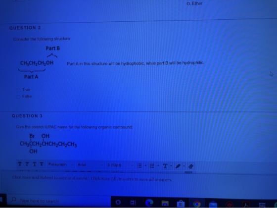 G. Ether QUESTION 2 Consider the following structure Part B CH,CH,CH, OH Part A in this structure will be hydrophobic, while