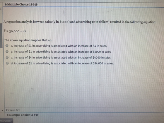 b Multiple Choice 14-019 A regression analysis between sales u in $tooo) and advertising (x in dollars) resulted in the follo