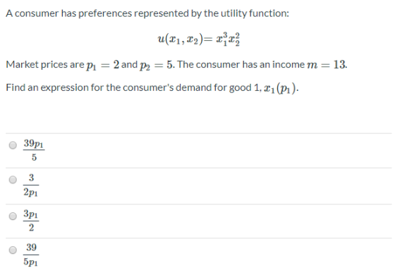 A consumer has preferences represented by the utility function: u(21,12)=x2? Market prices are p1 = 2 and P2 = 5. The consume