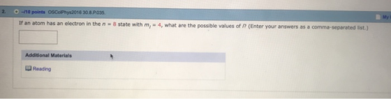 2. О-no points oscoPhys2016 30.8.PO35. If an atom has an electron in the n - 8 state with m, 4, what are the possible values