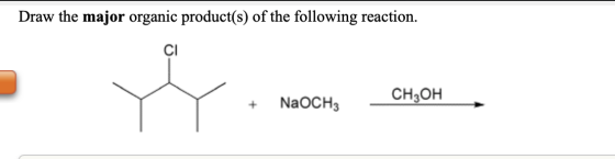 Draw the major organic product(s) of the following reaction. - Merete Chow CH3OH NaOCH