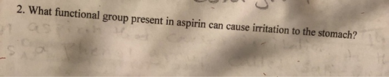 2. What functional group present in aspirin can cause irritation to the stomach?