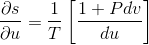 \frac{\partial s}{\partial u}=\frac{1}{T} \left [ \frac{1+Pdv}{du} \right ]