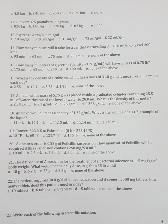 a. 4.0 km b. 3.40 km c. 250 km d. 0.25 km e. none 12. Convert 375 pounds to kilograms. a. 826 kg b. 14.0 kg c. 170 kg d. 82 k