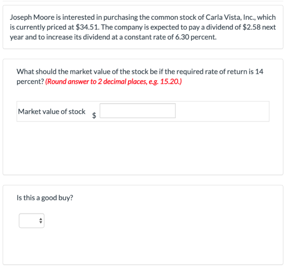 Joseph Moore is interested in purchasing the common stock of Carla Vista, Inc., which is currently priced at $34.51. The comp