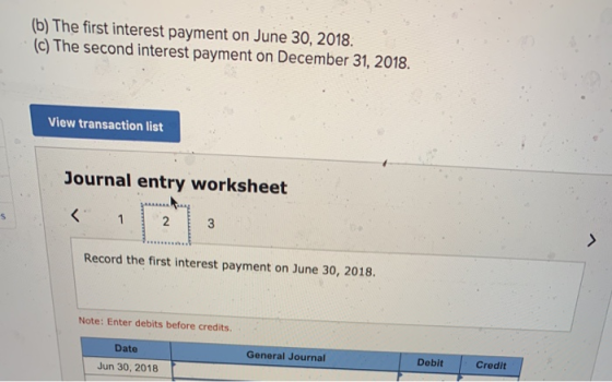 (b) The first interest payment on June 30, 2018. (c) The second interest payment on December 31, 2018. View transaction list