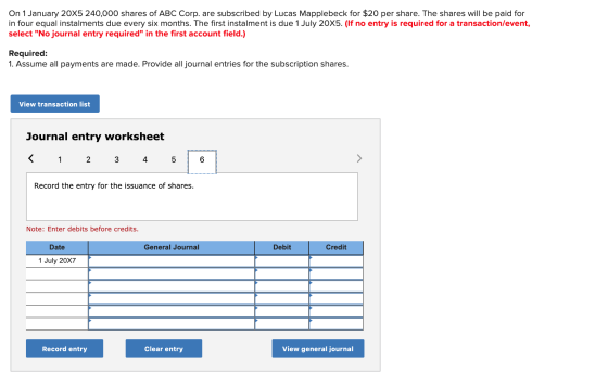 On 1 January 20X5 240,000 shares of ABC Corp. are subscribed by Lucas Mapplebeck for $20 per share. The shares will be paid f