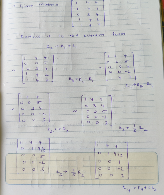 4 4 Given matrix 4 - 0 4 4 2 7 - 4. Reduce it form to echelon row Rr → RAR 4 4 4 4 O 05 0 3 4 3 0 4 -2 0 2 4 4 4 7 7 4 RRER 4