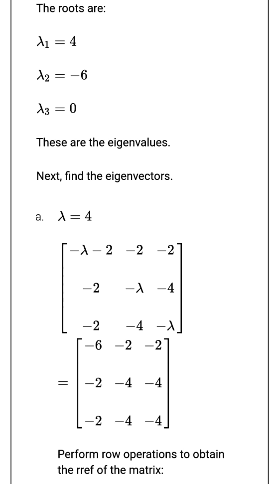 The roots are: l1 = 4 12 = -6 13 = 0 These are the eigenvalues. Next, find the eigenvectors. a. l=4 -1 -2 -2 -2 -2 -1 -4 -2 -