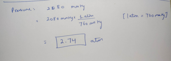 Pressure : 2080 mmry 208 о тону х Lam [latm = 700 mmity 760mry = 2.74 atm