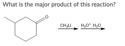 What is the major product of this reaction? CH3Li H20*, H2O