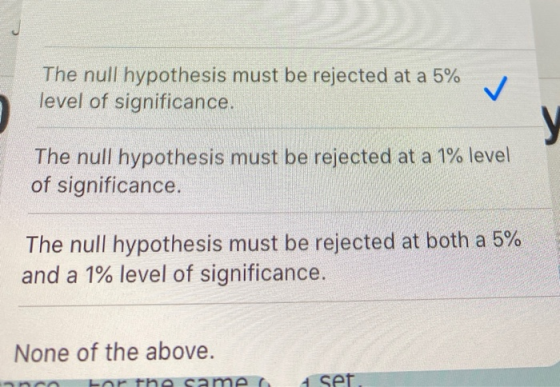 The null hypothesis must be rejected at a 5% level of significance. The null hypothesis must be rejected at a 1% level of sig