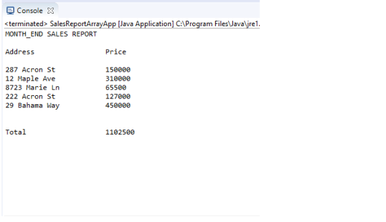 Console X terminated> SalesReportArrayApp Java Application] C:1Program FilesJavaire1 MONTH END SALES REPORT Address Price 287