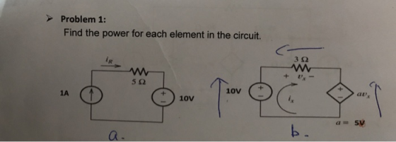 ► Problem 1: Find the power for each element in the circuit. 392 w V- + 10V 10v a = 5V