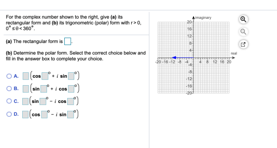 For the complex number shown to the right, give (a) its rectangular form and (b) its trigonometric (polar) form with r>0, 0°