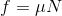 f = \mu N