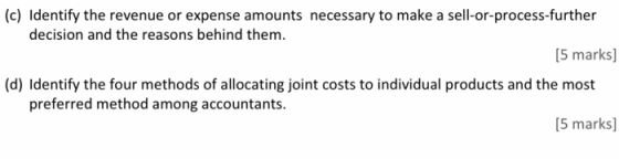 (c) Identify the revenue or expense amounts necessary to make a sell-or-process-further decision and the reasons behind them.