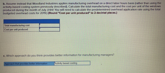 b. Assume instead that Woodland Industries applies manufacturing overhead on a direct labor hours basis (rather than using th