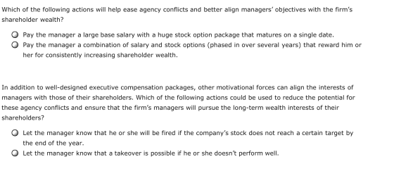 Which of the following actions will help ease agency conflicts and better align managers objectives with the firms sharehol