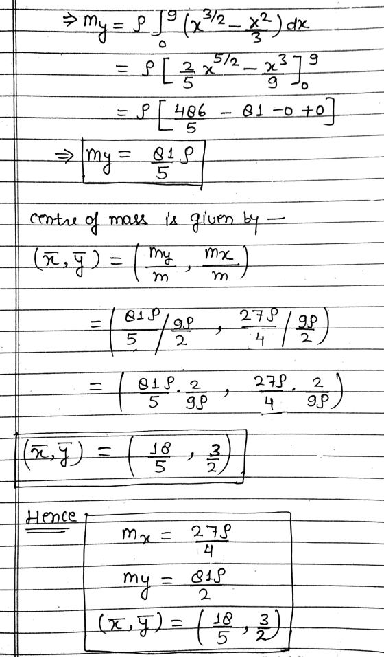 My = f 1 (23/2 _ x²) dx P[22372 – ?. = L [_486 0 +0] ] 01-0 5 = my = 81 S 5 centre of mass is given by = my (7, 8) = m mx m B