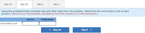 Req 1A Req 1B Req 2 Req3 Using the predetermined overhead rate and other data from the problem, determine the unit product co