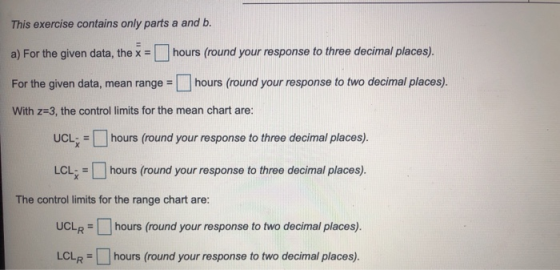 This exercise contains only parts a and b. a) For the given data, the x = hours (round your response to three decimal places)